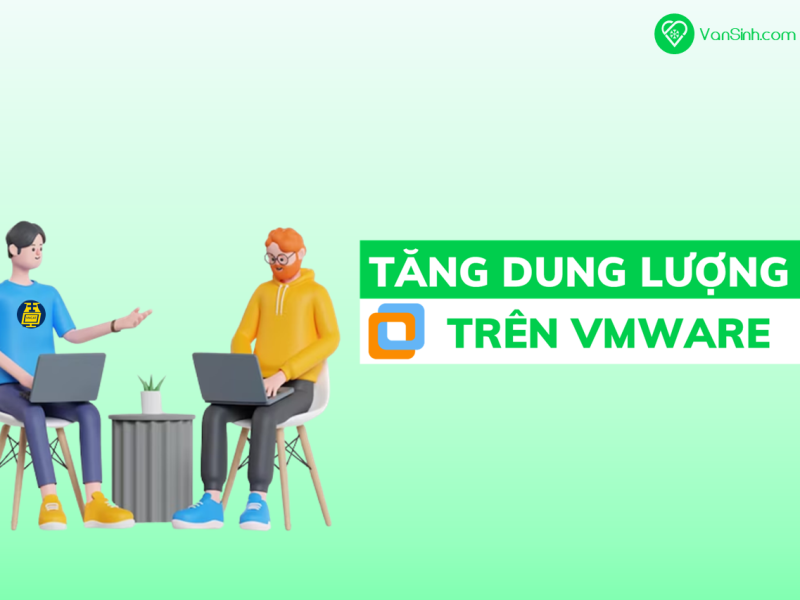 Cách tăng dung lượng ổ cứng cho máy ảo Vmware