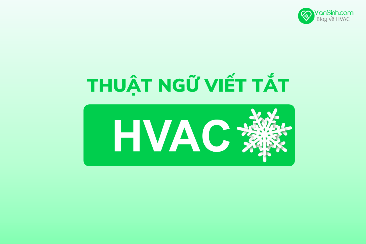 Một số thuật ngữ viết tắc trong HVAC