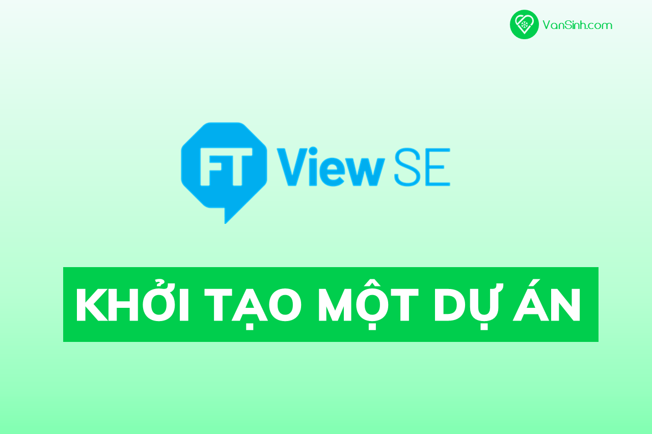 Khởi tạo một dự án FactoryTalk View SE mới