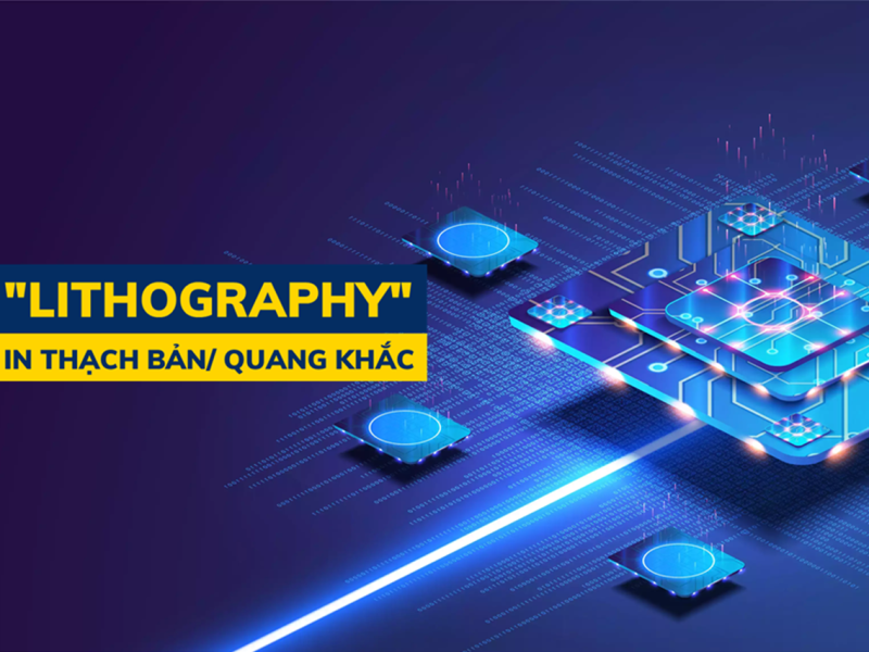 Kỹ thuật Lithography là gì?