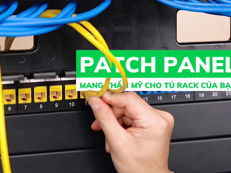 Patch Panel Mang lại thẩm mỹ cho tủ Rack server