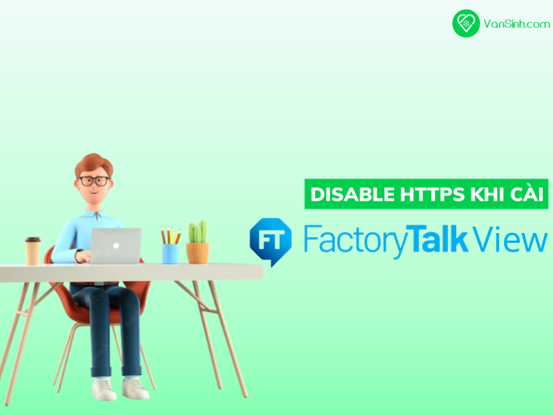 Cách disable HTTPS khi cài FactoryTalk View bản V13
