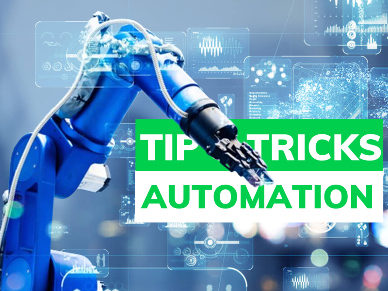 TIP & TRICKS FOR AUTOMATION