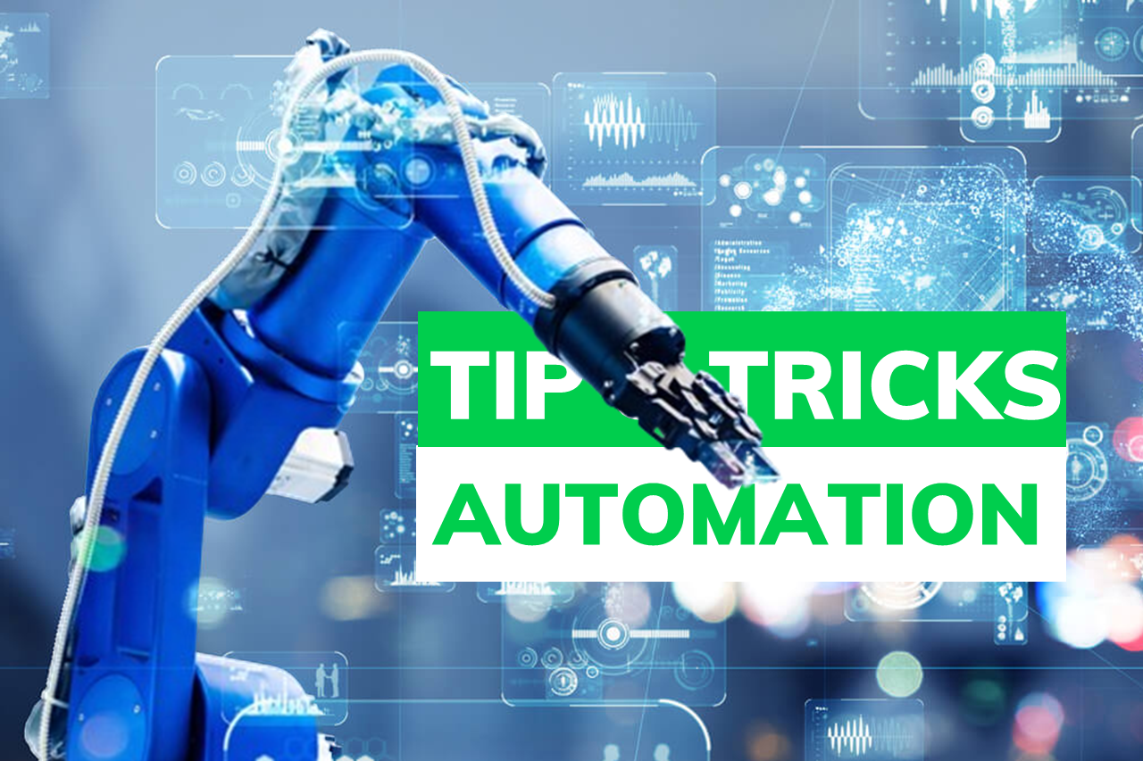 TIP & TRICKS FOR AUTOMATION