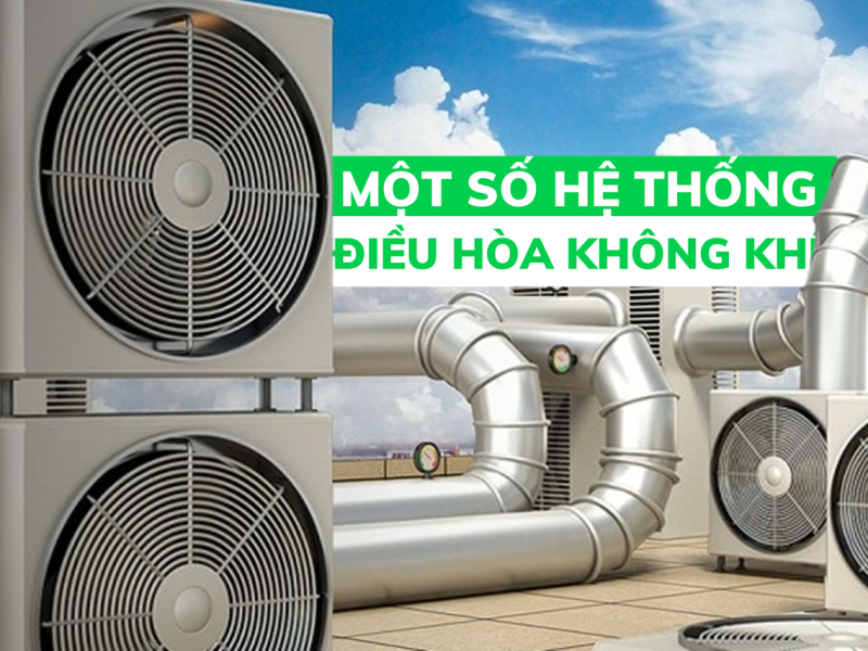 Một số hệ thống điều hòa không khí hiện nay