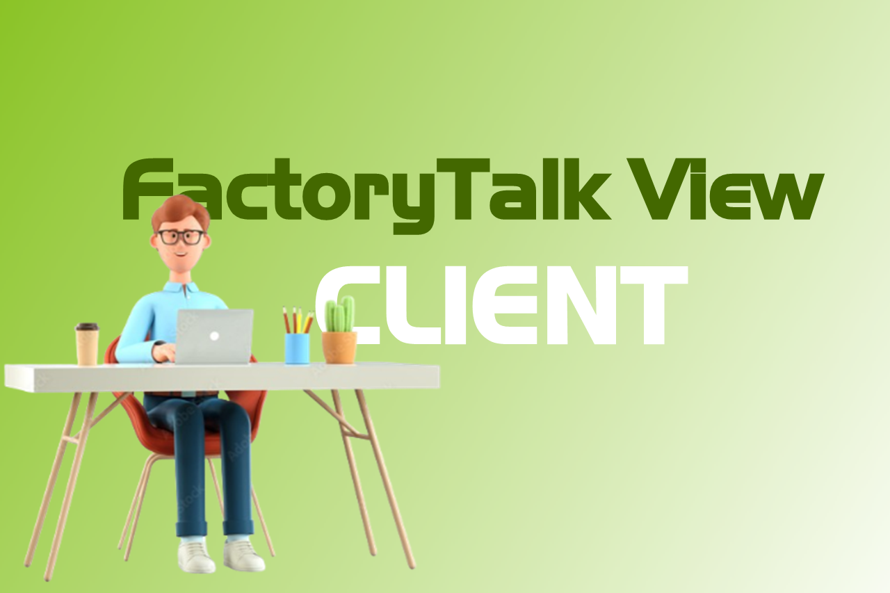  Tìm hiểu FactoryTalk View Client