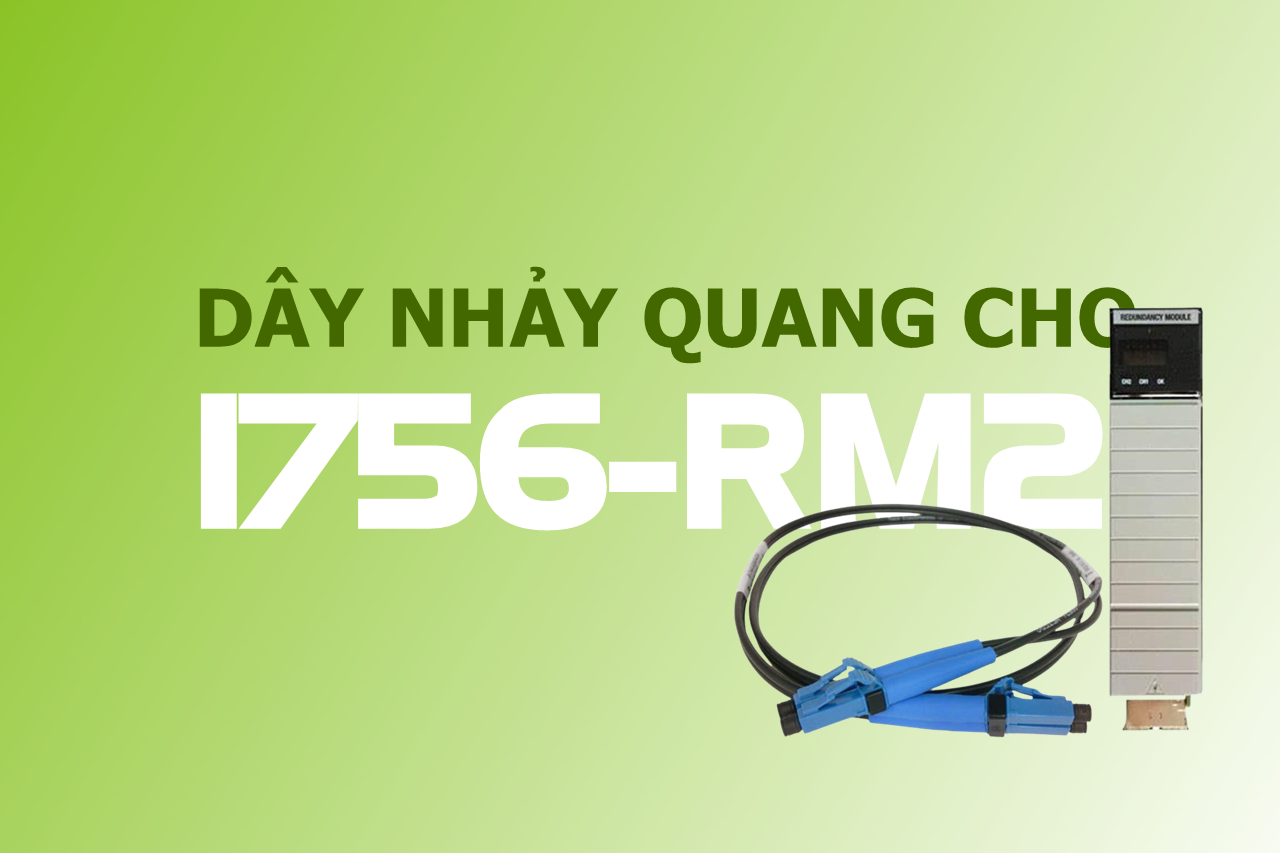 Tìm hiểu loại dây nhảy quang sử dụng cho module 1756-RM2